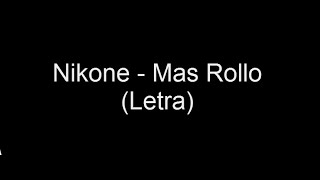 Mas Rollo  Nikone Letra [upl. by Bernstein]