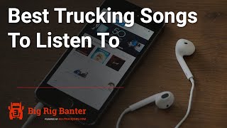 Best Trucking Songs To Listen To [upl. by Base929]