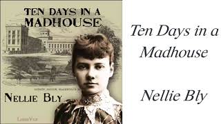 Ten Days in a Madhouse by Nellie Bly  Audiobooks Youtube Free [upl. by Ehtyaf]