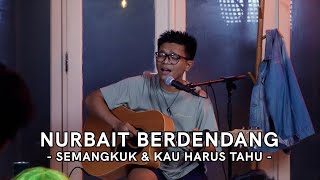 Nurbait Berdendang  Kau Harus Tahu [upl. by Mihe]