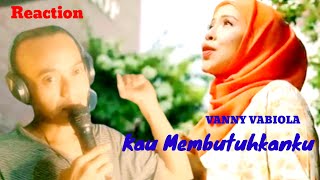 Reaction  Vanny Vabiola  Kau Membutuhkanku Official Music Video [upl. by Enahpad]