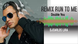 Remix  Run To Me  Double You [upl. by Laroy]