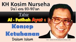 Konsep Ketuhanan  Alfatihah Ayat 1  KH Kosim Nurseha [upl. by Eilak]