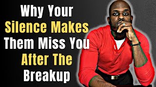 WHY YOUR SILENCE MAKES YOUR EX MISS YOU AFTER THE BREAKUP  Going No Contact With Your Ex [upl. by Enneyehc148]