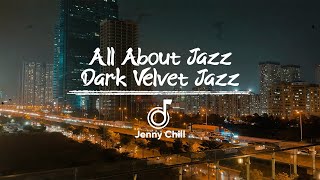 All About Jazz Dark Velvet Jazz  Jazz for your Night  Pt 6 [upl. by Einahc723]