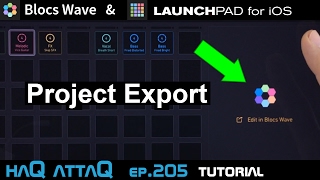 Blocs Wave amp LaunchPAD for iOS │ Project Export Tutorial  haQ attaQ 205 [upl. by Engracia]