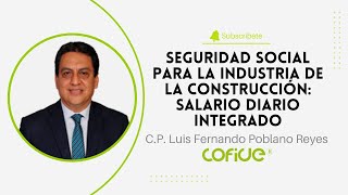 Seguridad Social para la Industria de la Construcción Salario Diario Integrado [upl. by Esiuolyram]