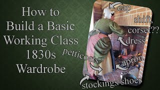 How to Build a Working Class 1830s Womans Wardrobe  Building Historical Wardrobes [upl. by Enilrae]