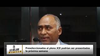 Preseleccionados al pleno JCE podrían ser presentados la próxima semana [upl. by Conny110]