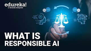 What is Responsible AI  Introduction to Responsible AI  The Future of AI ethics  Edureka [upl. by Imugem]