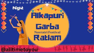 रतलाम गरबा अलकापुरी अम्बे चॉक  AllTimetoyou Garba utsav Alkapuri Ratlam [upl. by Etnaid]