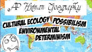 AP Human Geography Cultural Ecology Environmental Determinism and Possibilism [upl. by Dnalro]