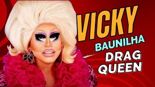 VICKY BAUNILHA  DRAG QUEEN [upl. by Orlando]