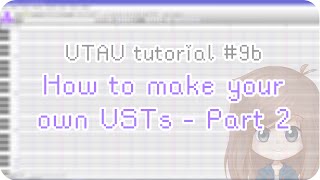 【UTAU tutorial 9b】 How to make your own USTs 【Part 2】 [upl. by Rosalie663]