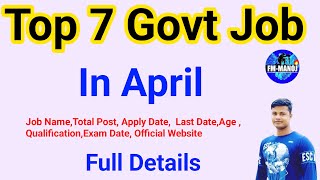 Top 7 Govt Job Vacancy in April Full Details FM Manoj [upl. by Gavrilla]