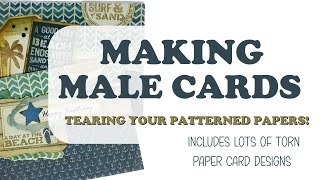 MALE BIRTHDAY CARD design tutorial  torn patterned paper cards  Making MASCULINE birthday cards [upl. by Zillah]