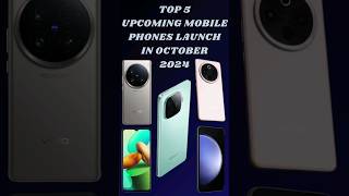 TOP⚡️5 Upcoming Mobile Phones Launch in October 2024  Launched New  upcomingphones2024 technews [upl. by Ailahs92]