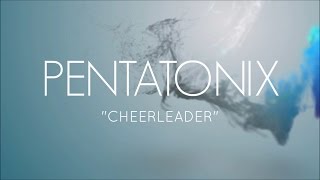 CHEERLEADER  PENTATONIX LYRICS [upl. by Hannon]