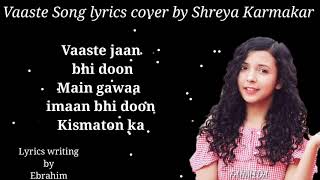 Vaaste Song lyrics cover by Shreya Karmakar Dhanushail  Tansihk Bagchi [upl. by Cleodal]