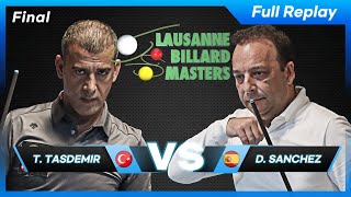 Full Replay Final  Tayfun TASDEMIR vs Daniel SANCHEZ Lausanne Billard Masters 2021 [upl. by Eceinwahs760]