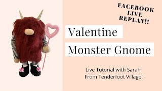 Valentines Monster Gnome Facebook Live Replay [upl. by Ynoffit468]