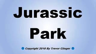 How To Pronounce Jurassic Park [upl. by Thedric]