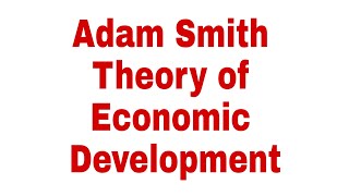 Adam Smith Theory of Economic Development [upl. by Musa]