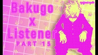 Bakugou x listener p 15 ASMR My Hero Academia Spicy Ver [upl. by Bannasch141]