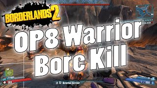 Borderlands 2  OP8 Warrior Bore Kill [upl. by Waldon825]