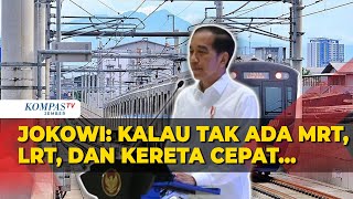 Presiden Jokowi Ungkap Alasan Pemerintah Bangun MRT LRT hingga Kereta Cepat Meski Rugi [upl. by Morty475]