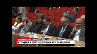 BÜYÜKŞEHİRİN 2025 YILI İÇİN TAHMİNİ BÜTÇESİ BELLİ OLDU [upl. by Anthiathia]