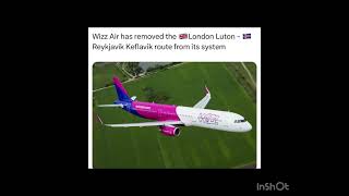 Wizz Air has removed the 🇬🇧London Luton  🇮🇸Reykjavík Keflavik route from its system [upl. by Carlynn]