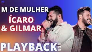 M DE MULHER ÍCARO amp GILMAR PLAYBACK KARAOKE INSTRUMENTAL [upl. by Bennet]