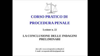 22 LA CONCLUSIONE DELLE INDAGINI PRELIMINARI [upl. by Arahd]