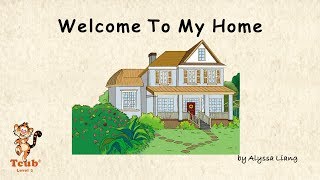 Unit 13 My Home  Story 1 quotWelcome To My Homequot by Alyssa Liang [upl. by Lymann]