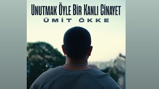 Ümit Ökke  Unutmak cinayettir [upl. by Enyalahs758]