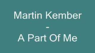 Martin Kember  A Part Of Me [upl. by Hteik]