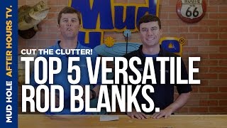 Top 5 Versatile Rod Blanks  Episode 02  Mud Hole After Hours [upl. by Cleon]