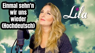 Einmal sehn wir uns wieder  Andreas Gabalier  Trauerlied auf hochdeutsch  Lila Cover [upl. by Aneehsyt]