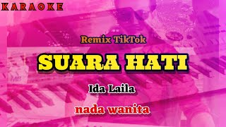 Karaoke SUARA HATI nada wanita  Ida Laila [upl. by Ariaet478]