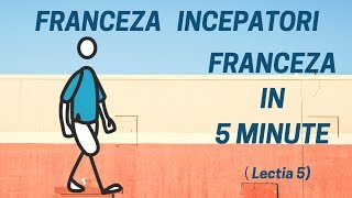 Franceza in 5 minute  Curs franceza incepatori online 2019  Lectia 5 [upl. by Aiekal314]