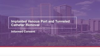 Implanted venous port and tunneled catheter removal Informed consent [upl. by Enialahs]