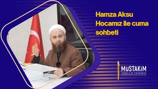 HAMZA AKSU HOCAMIZ İLE HAFTANIN SOHBETİ [upl. by Jermain]