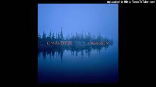 Omicron  On and On [upl. by Leach]