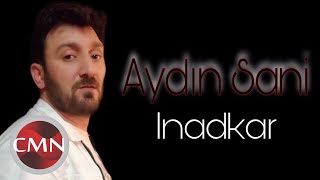 Aydın Sani  Inadkar  Azeri Music OFFICIAL [upl. by Luapsemaj]