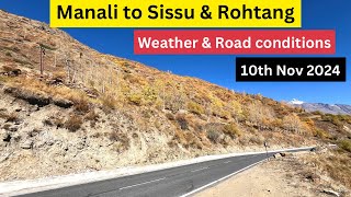 Manali to Sissu amp Rohtang Pass  Weather amp Roads conditions  10th November 2024 [upl. by Aneerehs]