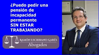 ¿Puedo pedir una incapacidad permanente sin estar trabajando [upl. by Ocramed]