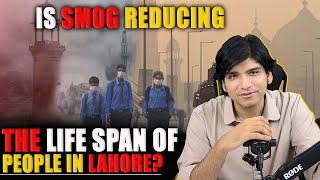 Is smog reducing the lifespan of people in lahore [upl. by Nort872]