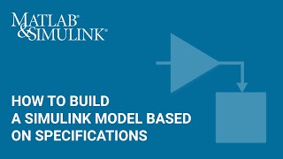 How to Build a Simulink Model Based on Specifications [upl. by Mayrim]