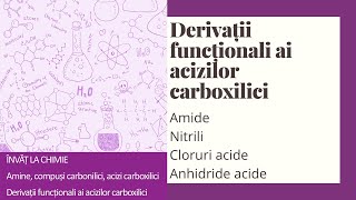 Derivații funcționali ai acizilor carboxilici  amide nitrili cloruri acide anhidride acide [upl. by Schafer]